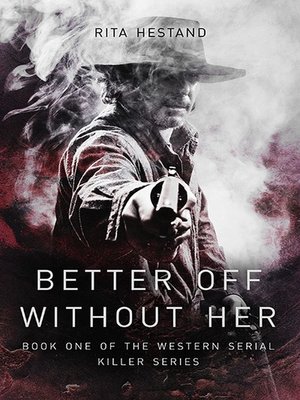 cover image of Better Off Without Her (Book One of the Western Serial Killer series)